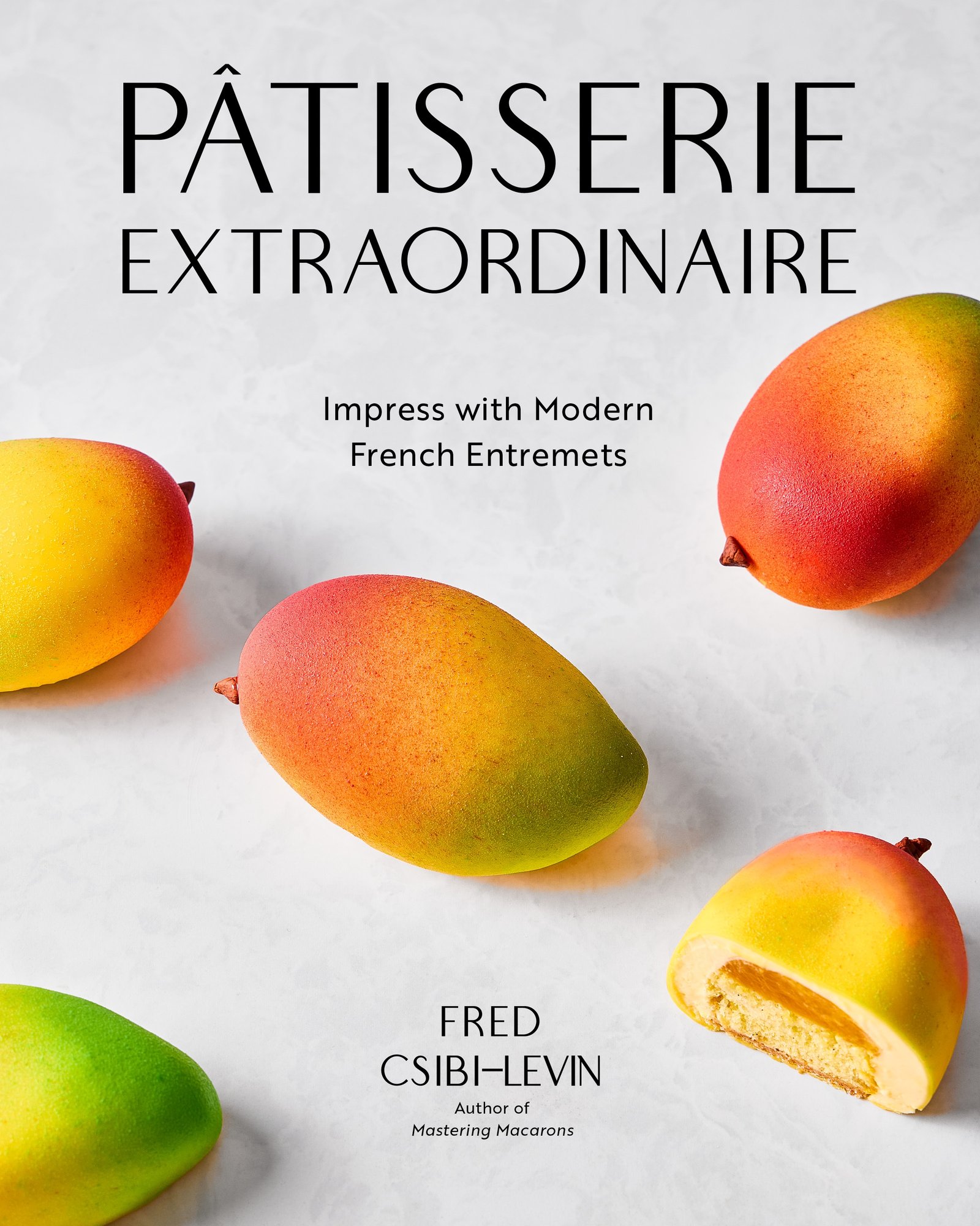 Pâtisserie Extraordinaire a book by Fred Csibi-Levin - Bookshop.org US