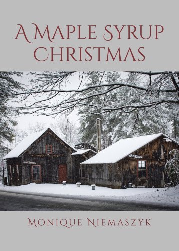 A Maple Syrup Christmas by Monique Niemaszyk book cover featuring a house in a snowy forest.