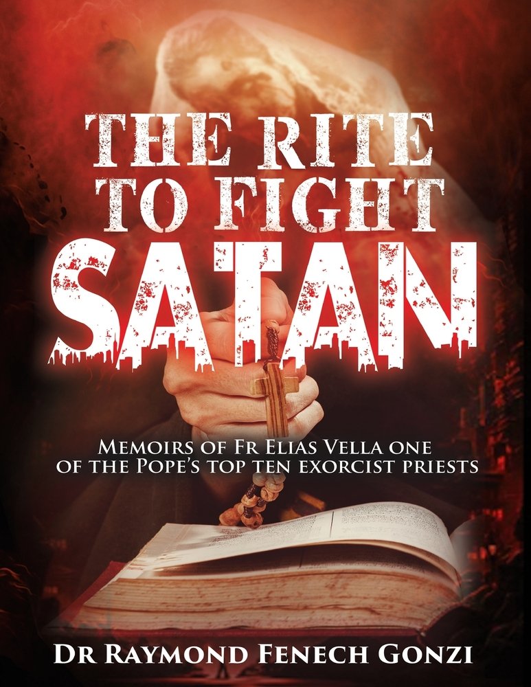 The Rite to Fight Satan a book by Dr Raymond Fenech Gonzi - Bookshop.org US