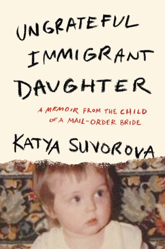 Ungrateful Immigrant Daughter book cover
