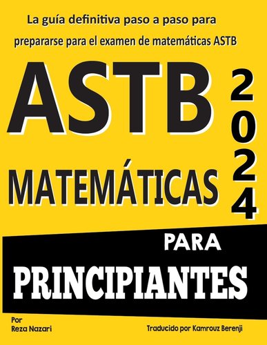 Astb Matemáticas Para Pricipiantes: La guía definitiva paso a paso para ...