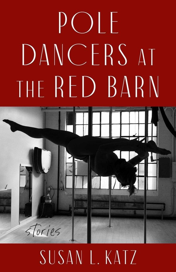 Pole Dancers at the Red Barn, a red fiction book cover depicting a black and white photo of a woman suspended upside down on a pole with her legs pointed in the splits.