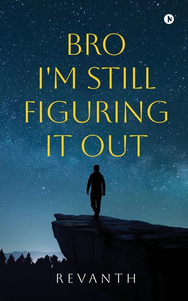 Bro I'm Still Figuring It Out a book by Revanth - Bookshop.org US
