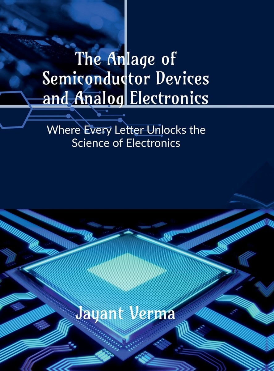 The Anlage of Semiconductor Devices and Analog Electronics a book by Jayant Verma - Bookshop.org US