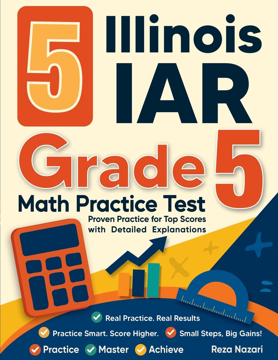 5 Illinois IAR Grade 5 Math Practice Tests a book by Reza Nazari ...