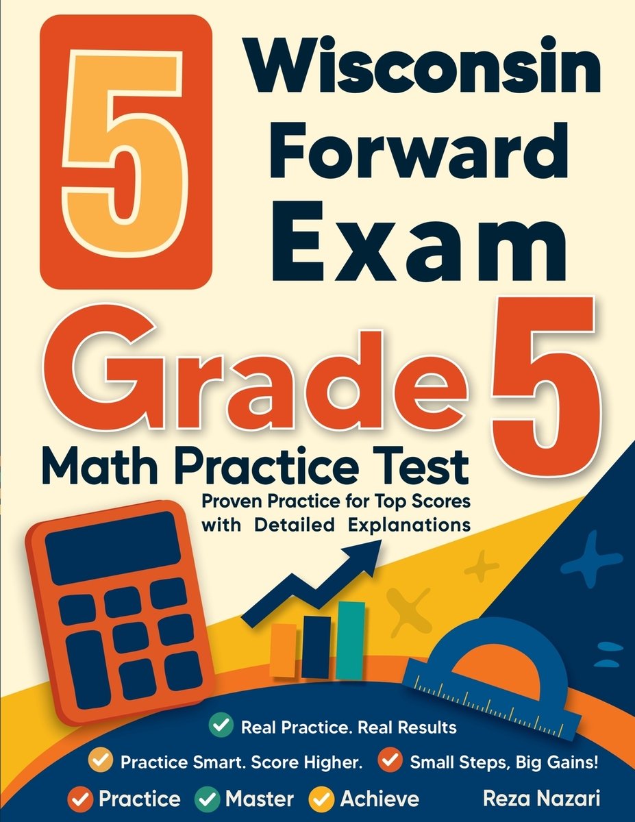 Wisconsin Forward 5 Wisconsin Forward Exam Grade 5 Math Practice Tests a book by Reza ...