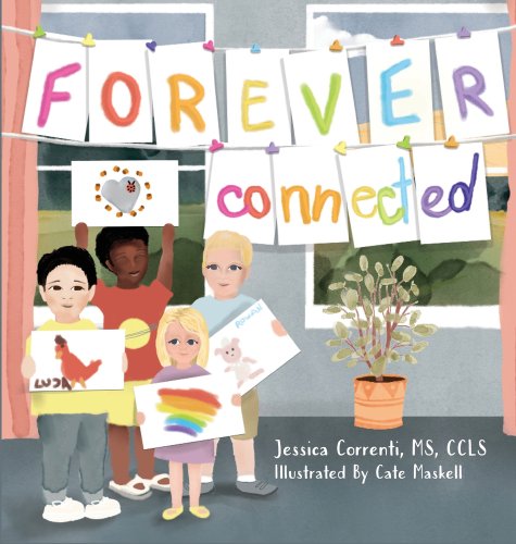 Forever Connected by Jessica Correnti book cover. Four children stand in a classroom holding hand-painted artwork of rainbows and animals. Above them, a sign made of white pieces of paper reads "Forever Connected" in multi-colored lettering.