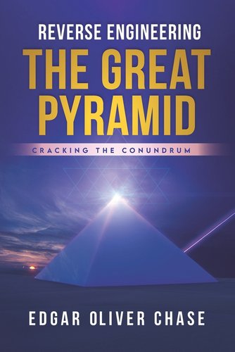Reverse Engineering the Great Pyramid: -Cracking the Conundrum a book ...