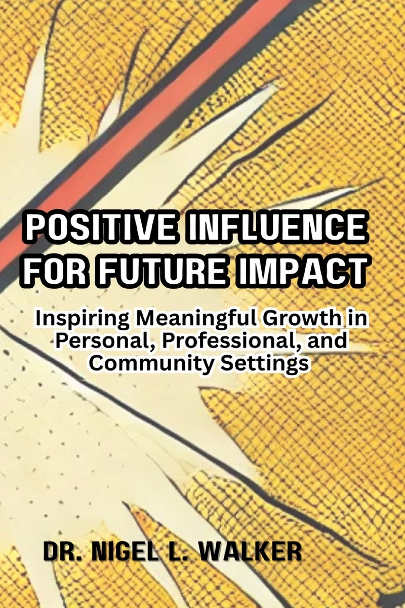 Positive Influence for Future Impact a book by Dr Nigel L Walker ...