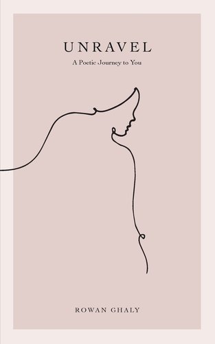 Front cover of Rowans Ghaly's "Unravel," Showing a delicate illusration of a persons face through one line.