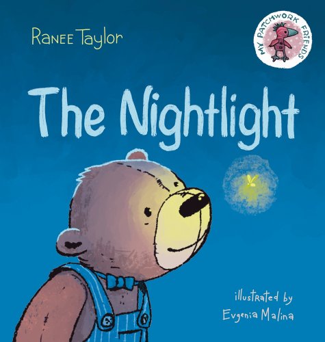 Book Cover for the Nightlight by Ranee Taylor, illustrated by Evgenia Penman. Teddy bear in overalls looking at firefly.