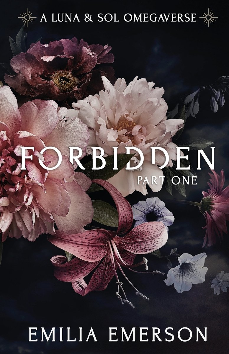 Forbidden, part one by Emilia Emerson, an omegaverse romance book cover depicting a bouquet of flowers on a black background.