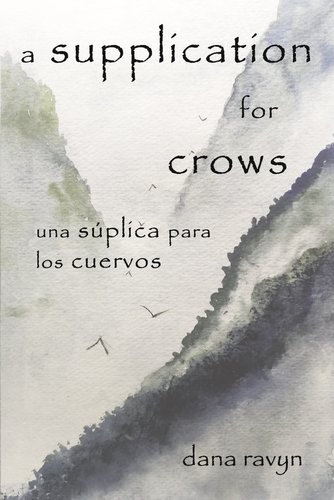 A Supplication for Crows: Una Súplica Para Los Cuervos a book by Dana Ravyn