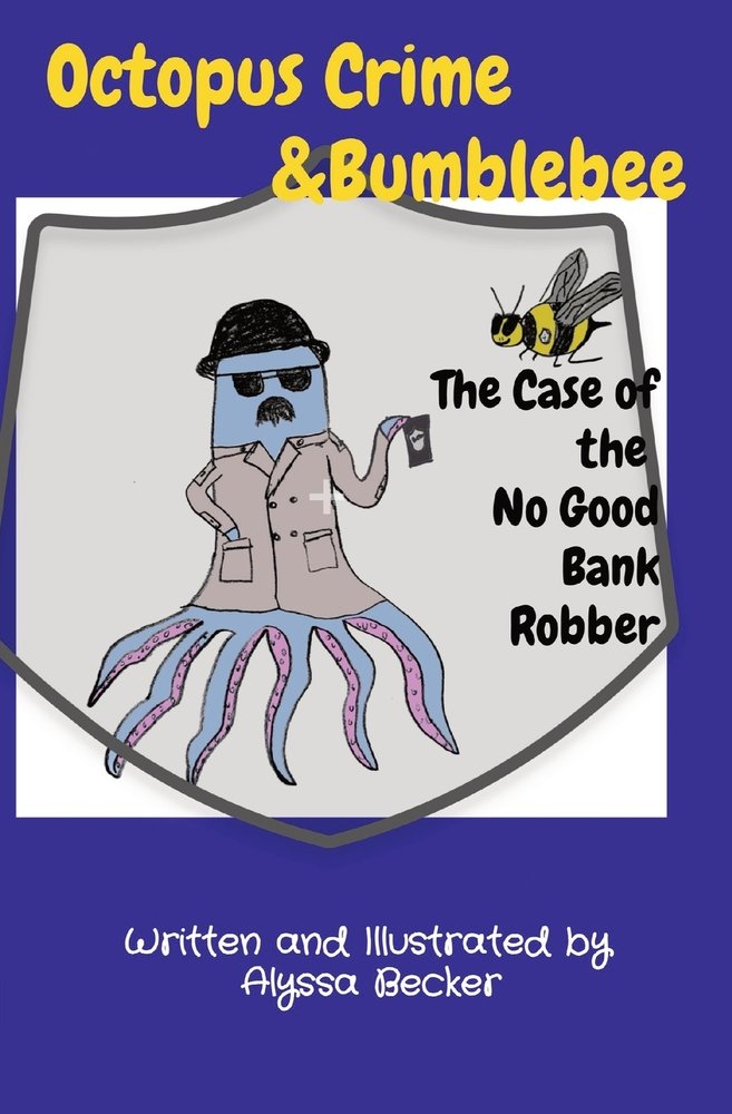 Octopus Crime & Bumblebee The Case of the No Good Bank Robber a book by ...