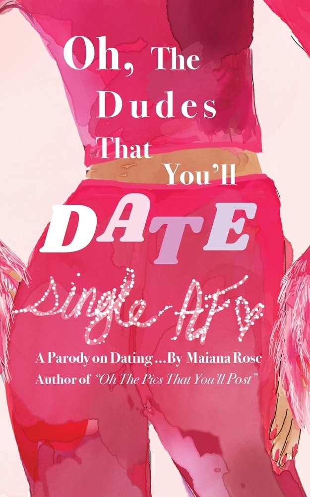 Oh, the Dudes That You'll Date by Maiana Rose book cover, the back of a woman with her hands on her hips wearing a pink jumpsuit.