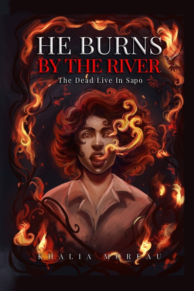 He Burns By the River by Khalia Moreau