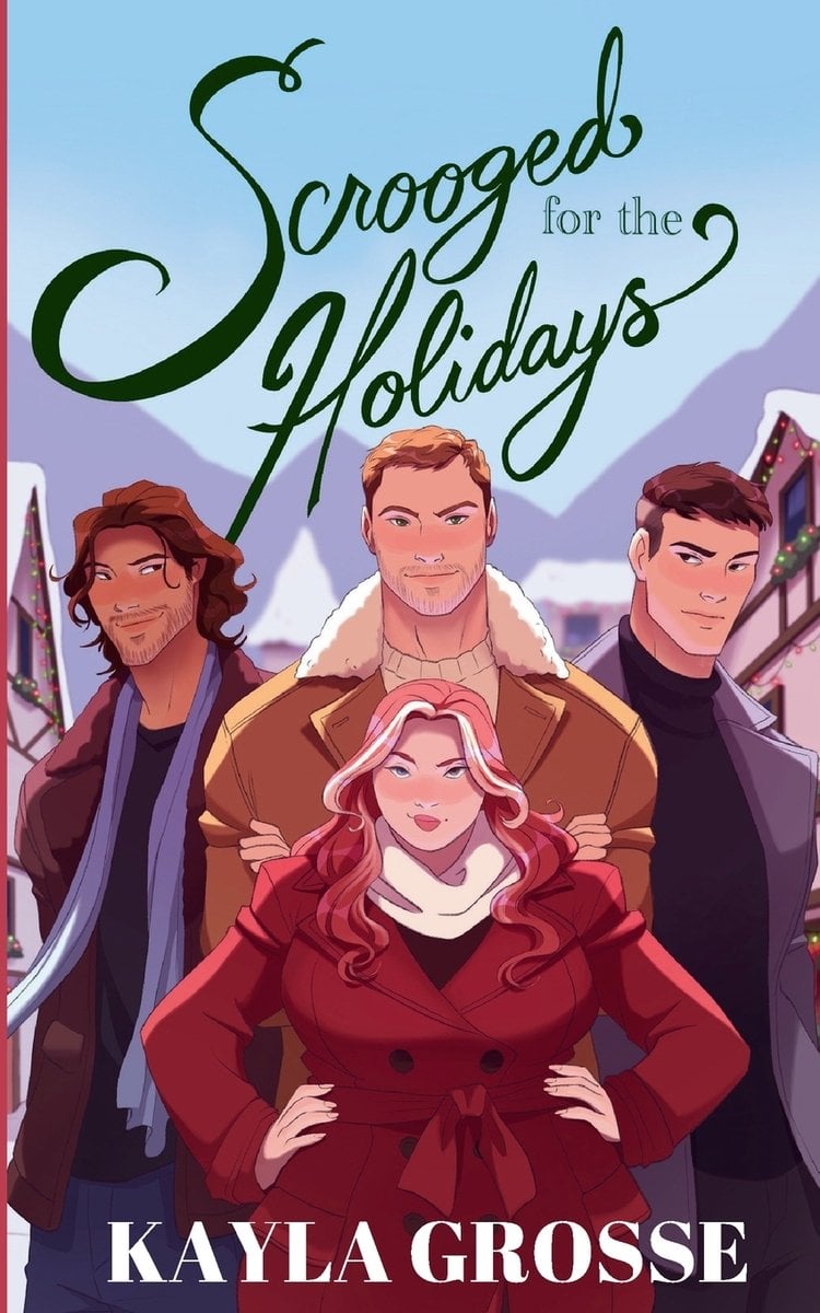 Scrooged for the Holidays by Kayla Grosse holiday romance book cover depicting a short, curvy woman with light skin tone in a red pea coat standing with her hands on her hips in front of three men. Behind them you can see snow-topped roofs and a mountain range in the distance.