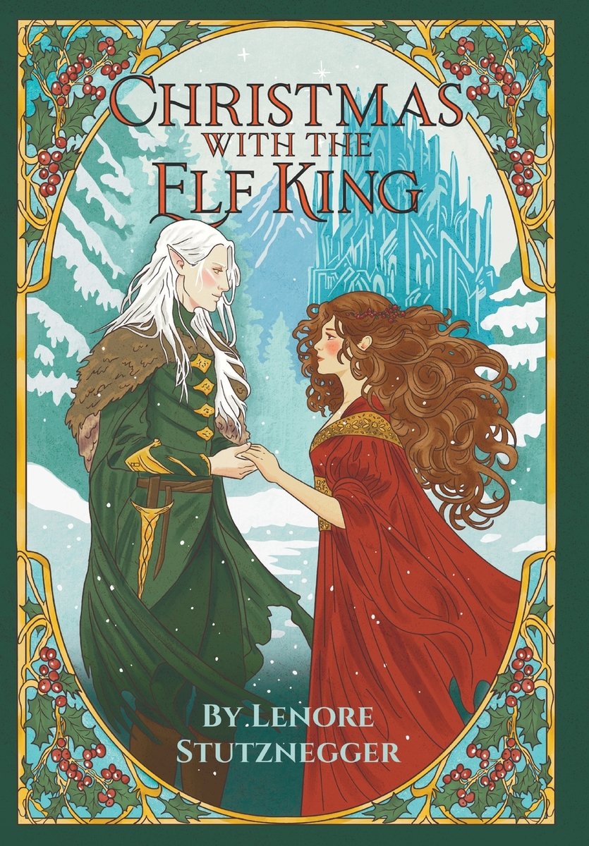 Christmas with the Elf King by Lenore Stutznegger, a YA romance book cover depicting a decorative border with gold trimming and mistletoe. In the center is a tall, elf man (left) with long white hair and a green cloak, holding hands with a woman (right) with long brown hair wearing a red cloak.